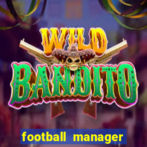 football manager 2019 fm scout